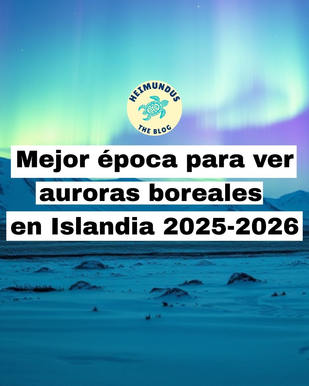 Auroras boreales sobre un paisaje nevado en Islandia, mejor época para verlas 2025-2026